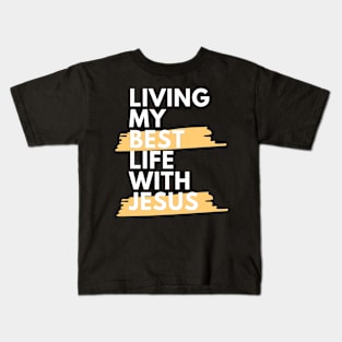 Living My Best Life With Jesus Kids T-Shirt